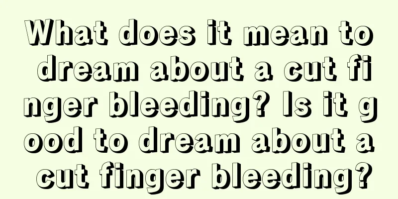 What does it mean to dream about a cut finger bleeding? Is it good to dream about a cut finger bleeding?