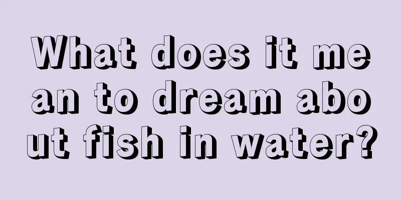 What does it mean to dream about fish in water?