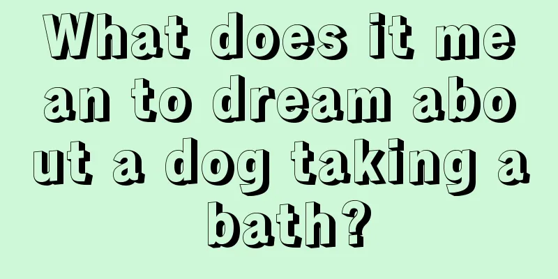 What does it mean to dream about a dog taking a bath?