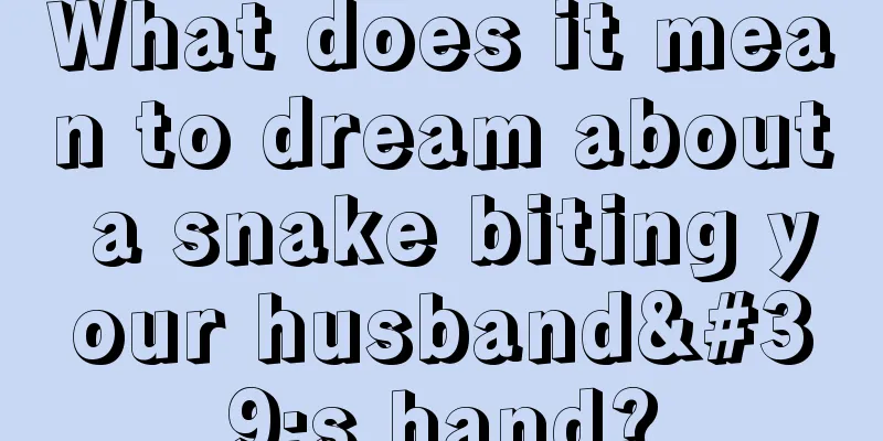 What does it mean to dream about a snake biting your husband's hand?