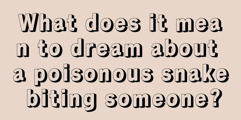 What does it mean to dream about a poisonous snake biting someone?