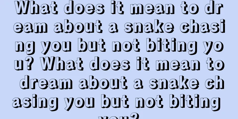 What does it mean to dream about a snake chasing you but not biting you? What does it mean to dream about a snake chasing you but not biting you?