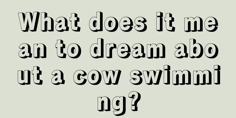 What does it mean to dream about a cow swimming?