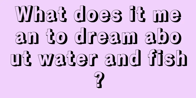 What does it mean to dream about water and fish?