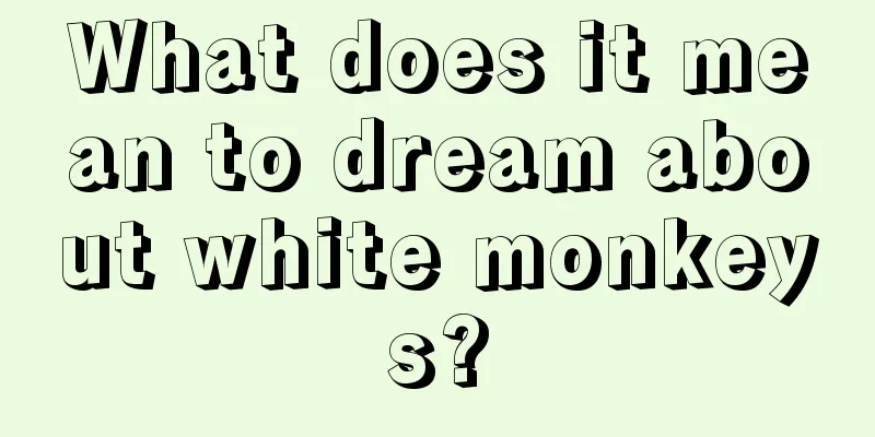 What does it mean to dream about white monkeys?