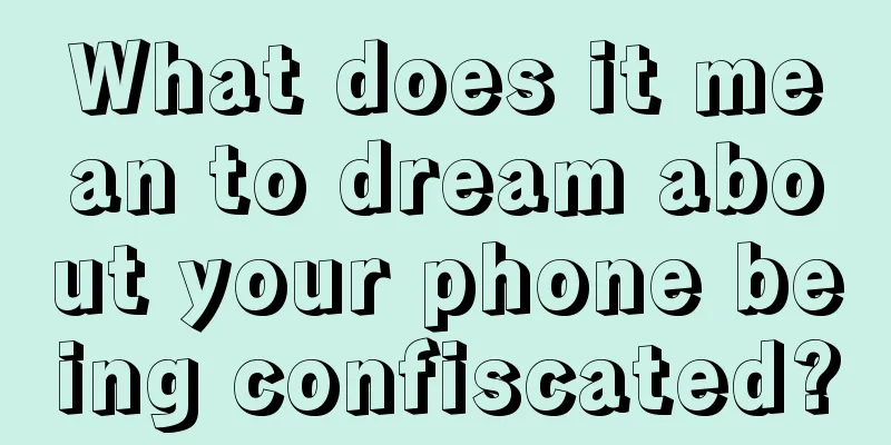 What does it mean to dream about your phone being confiscated?