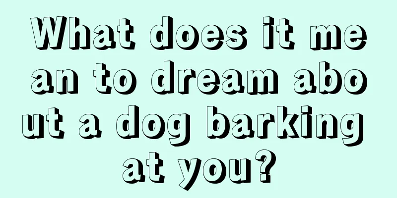 What does it mean to dream about a dog barking at you?