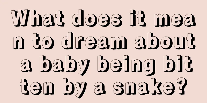 What does it mean to dream about a baby being bitten by a snake?