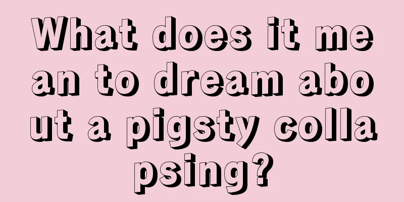 What does it mean to dream about a pigsty collapsing?