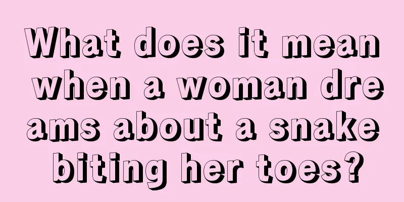 What does it mean when a woman dreams about a snake biting her toes?