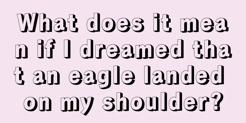 What does it mean if I dreamed that an eagle landed on my shoulder?