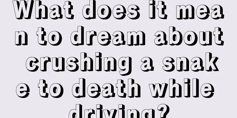 What does it mean to dream about crushing a snake to death while driving?