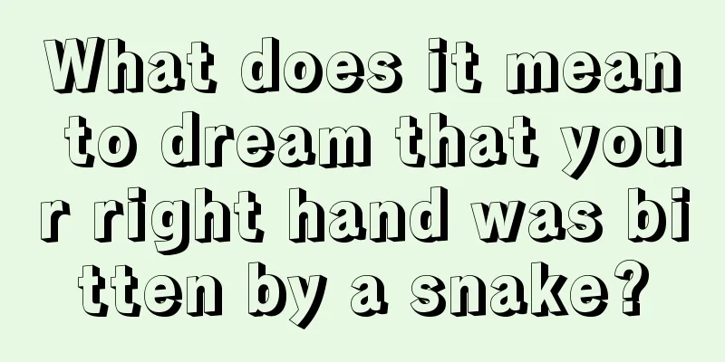 What does it mean to dream that your right hand was bitten by a snake?