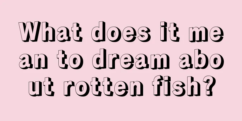 What does it mean to dream about rotten fish?