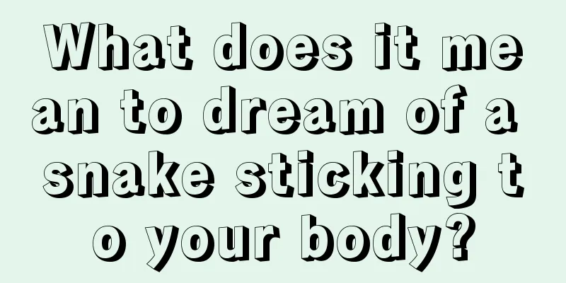 What does it mean to dream of a snake sticking to your body?