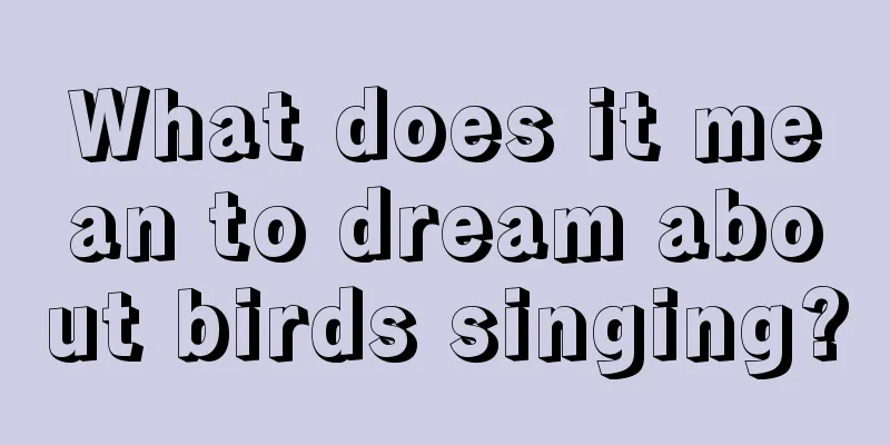 What does it mean to dream about birds singing?