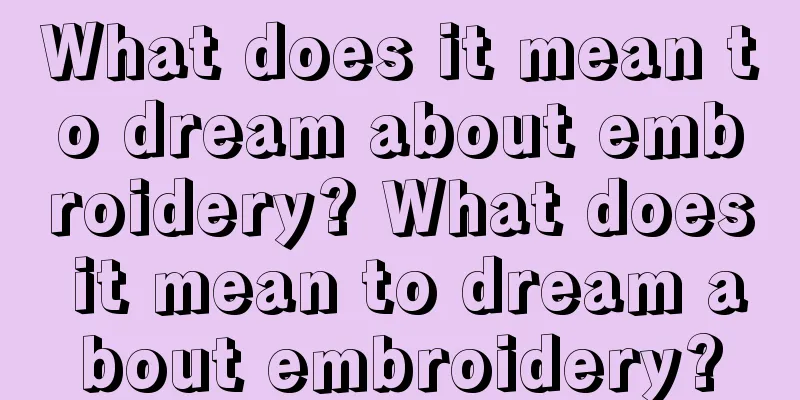 What does it mean to dream about embroidery? What does it mean to dream about embroidery?