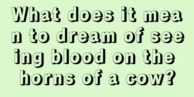 What does it mean to dream of seeing blood on the horns of a cow?