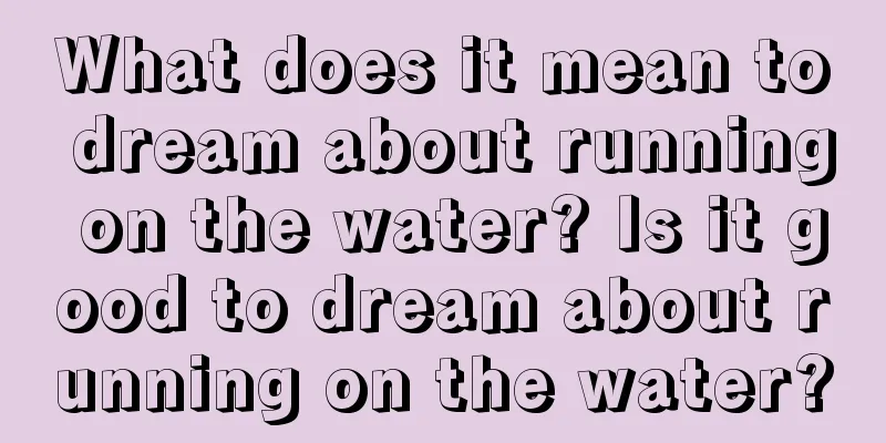 What does it mean to dream about running on the water? Is it good to dream about running on the water?