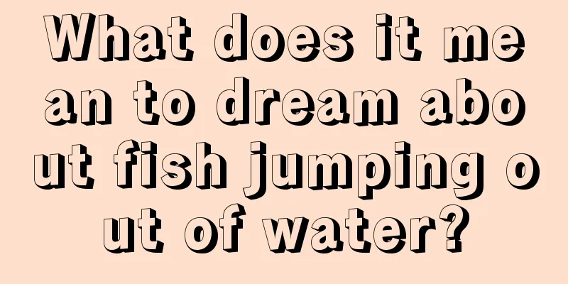 What does it mean to dream about fish jumping out of water?