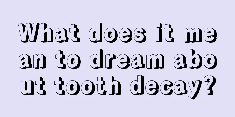 What does it mean to dream about tooth decay?