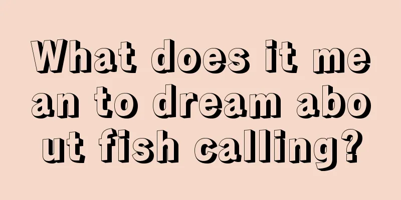 What does it mean to dream about fish calling?