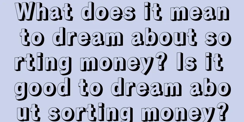 What does it mean to dream about sorting money? Is it good to dream about sorting money?