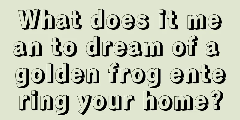 What does it mean to dream of a golden frog entering your home?