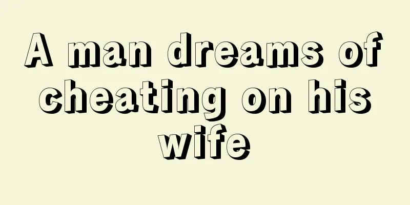 A man dreams of cheating on his wife