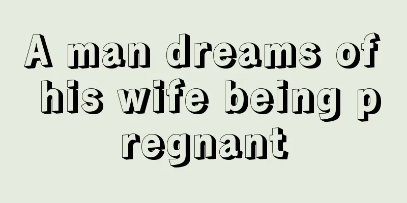 A man dreams of his wife being pregnant