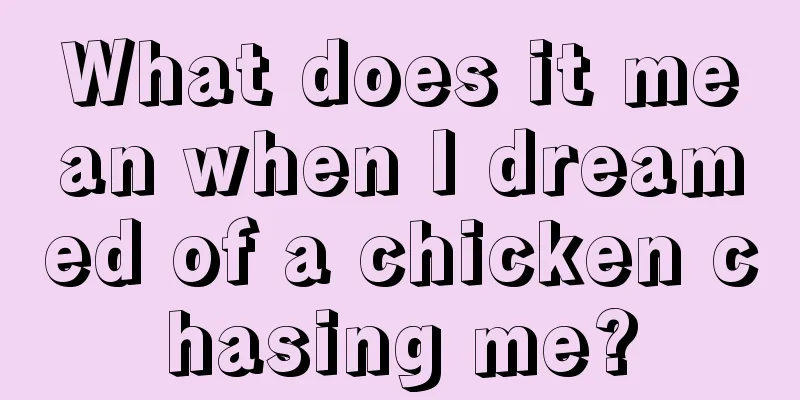 What does it mean when I dreamed of a chicken chasing me?