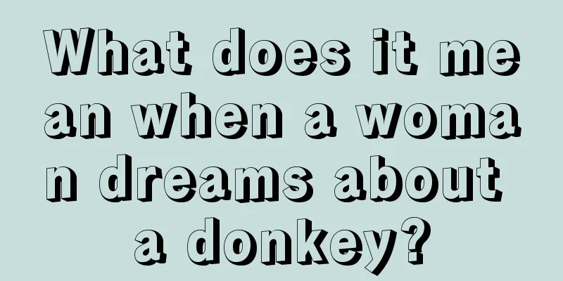 What does it mean when a woman dreams about a donkey?