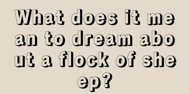 What does it mean to dream about a flock of sheep?