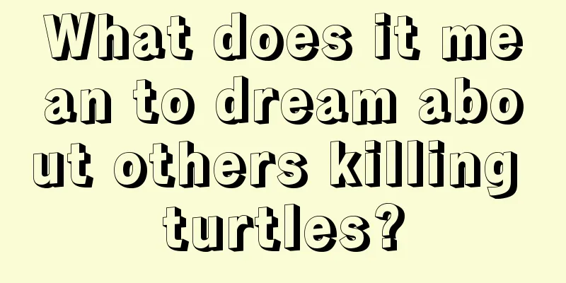 What does it mean to dream about others killing turtles?