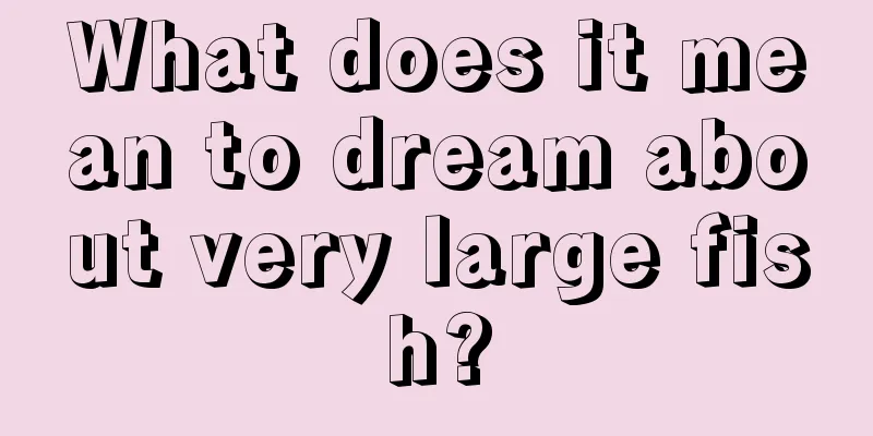 What does it mean to dream about very large fish?