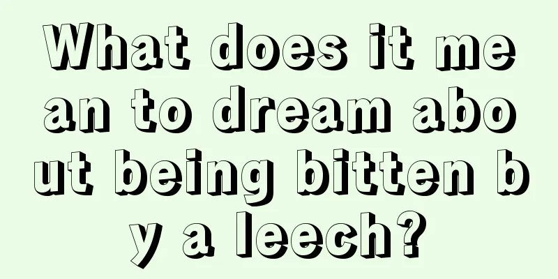 What does it mean to dream about being bitten by a leech?