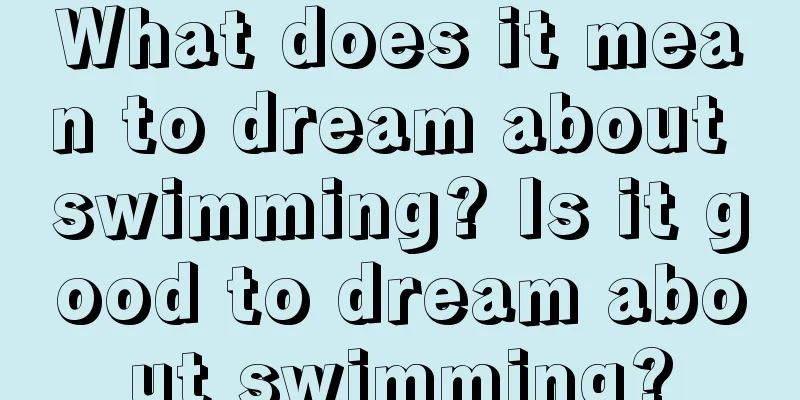 What does it mean to dream about swimming? Is it good to dream about swimming?