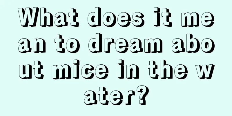 What does it mean to dream about mice in the water?