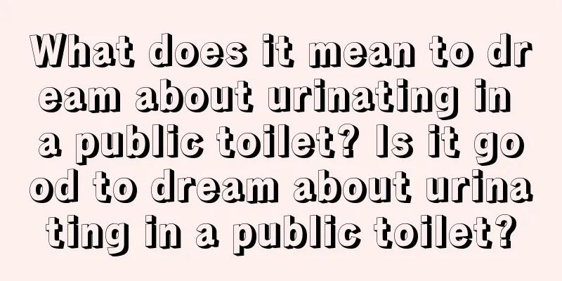 What does it mean to dream about urinating in a public toilet? Is it good to dream about urinating in a public toilet?