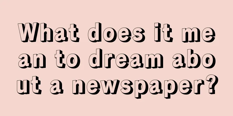 What does it mean to dream about a newspaper?