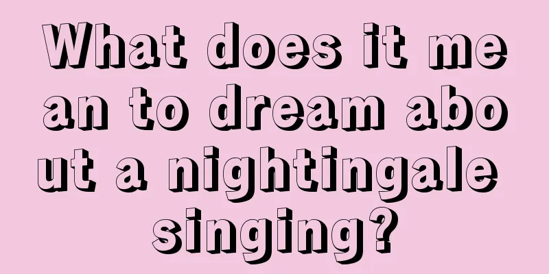 What does it mean to dream about a nightingale singing?