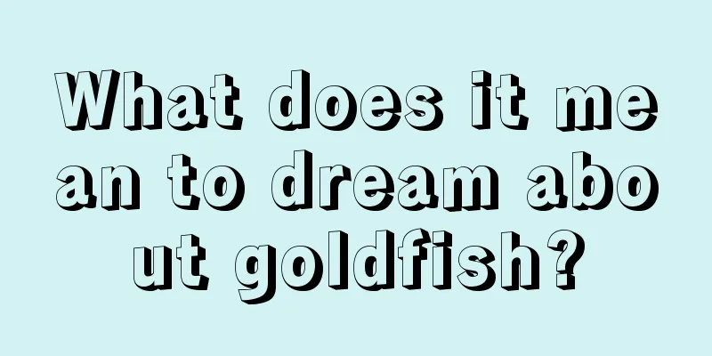 What does it mean to dream about goldfish?