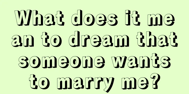 What does it mean to dream that someone wants to marry me?