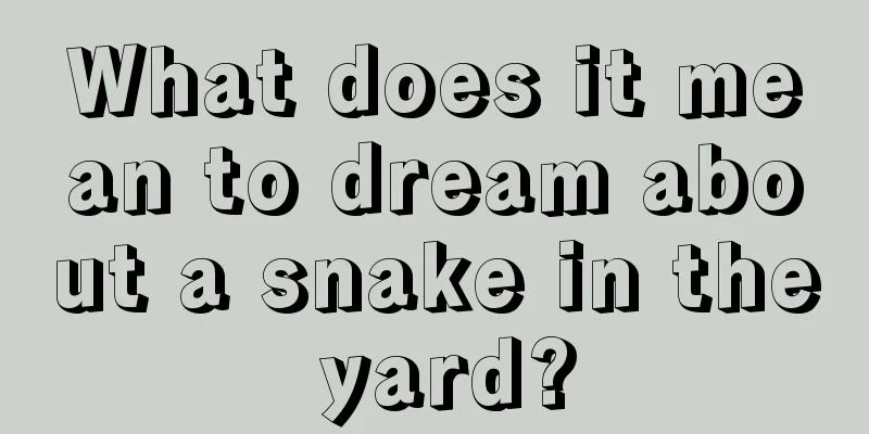 What does it mean to dream about a snake in the yard?