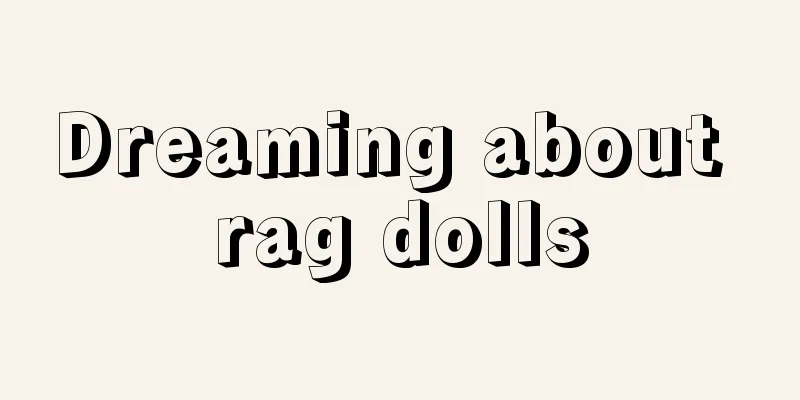 Dreaming about rag dolls