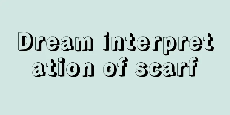 Dream interpretation of scarf