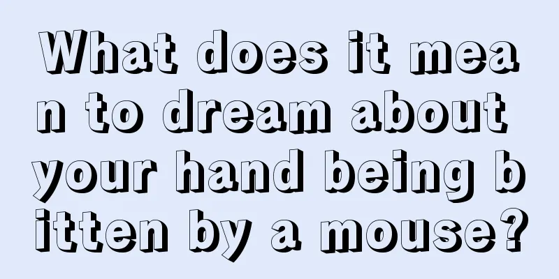 What does it mean to dream about your hand being bitten by a mouse?