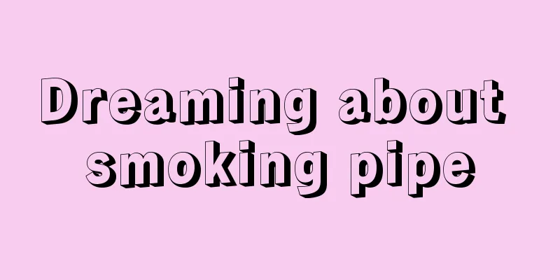 Dreaming about smoking pipe