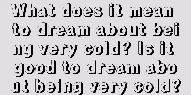 What does it mean to dream about being very cold? Is it good to dream about being very cold?