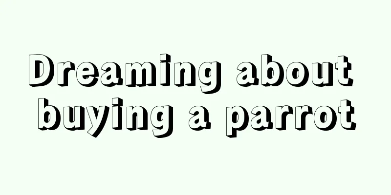 Dreaming about buying a parrot